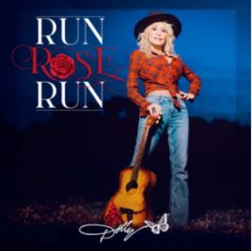 Dolly Parton - Run Rose Run lyrics