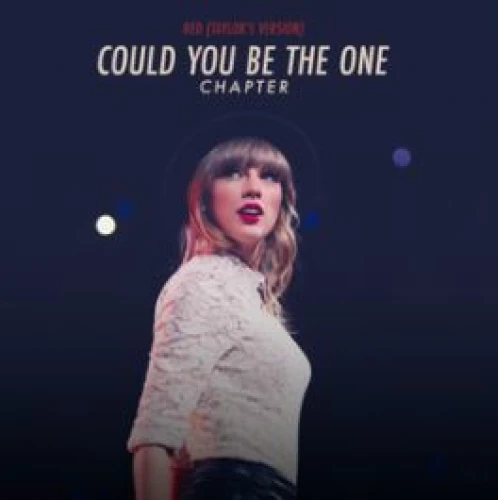 Red (Taylor’s Version): Could You Be The One Chapter lyrics