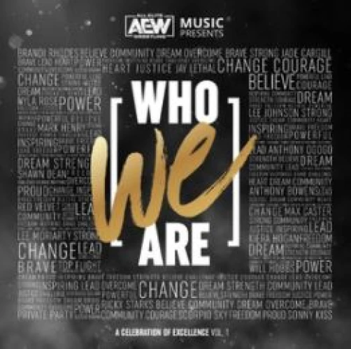 AEW - Who We Are: A Celebration of Excellence, Vol. 1 lyrics