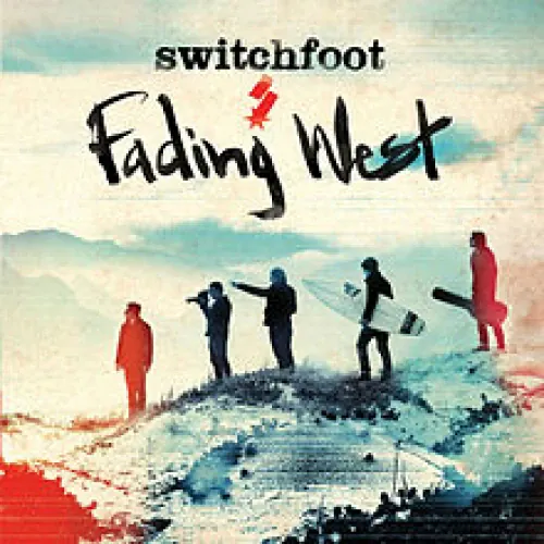 Switchfoot - Fading West lyrics
