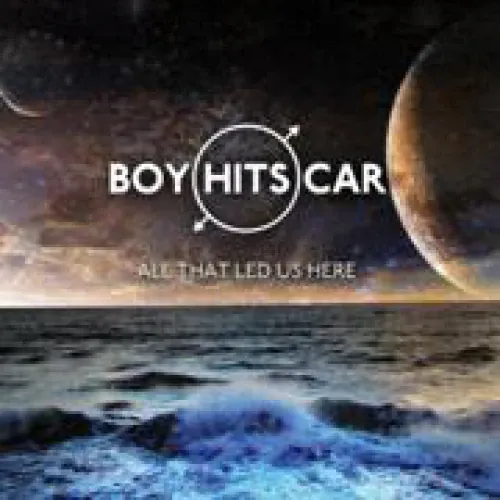 Boy Hits Car - All That Led Us Here lyrics