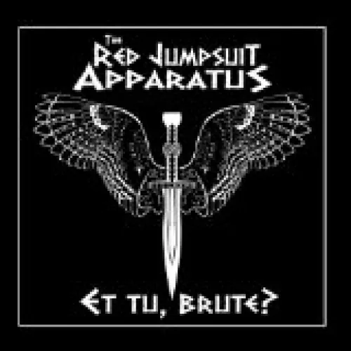 The Red Jumpsuit Apparatus - Et Tu, Brute? lyrics