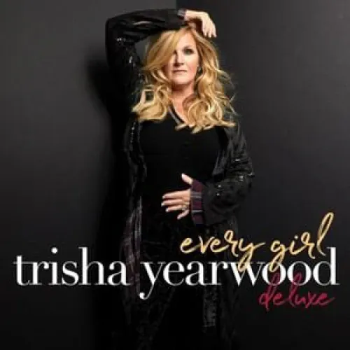 Trisha Yearwood - Every Girl: Deluxe lyrics