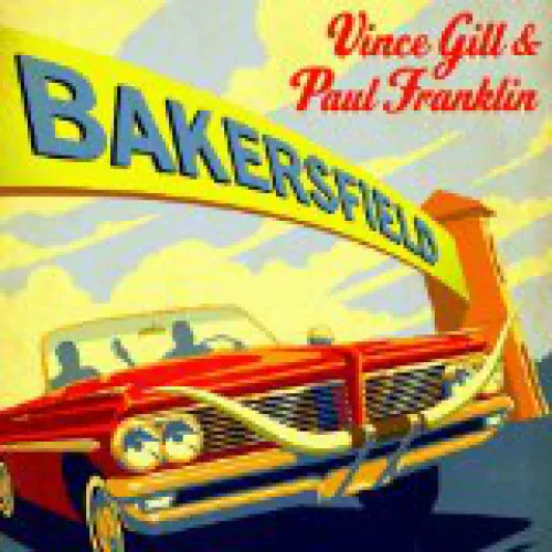 Vince Gill - Bakersfield lyrics