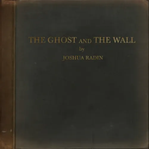 Joshua Radin - The Ghost and the Wall lyrics