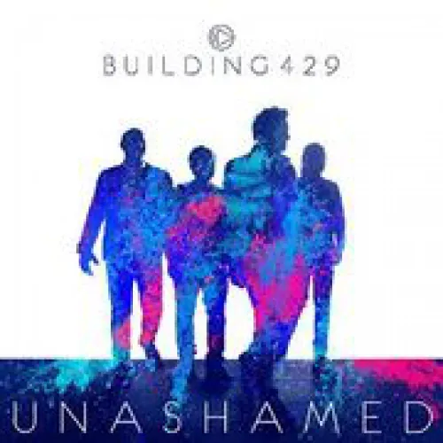 Building 429 - Unashamed lyrics