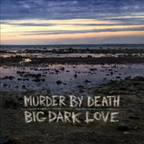 Murder By d**h - Big Dark Love lyrics