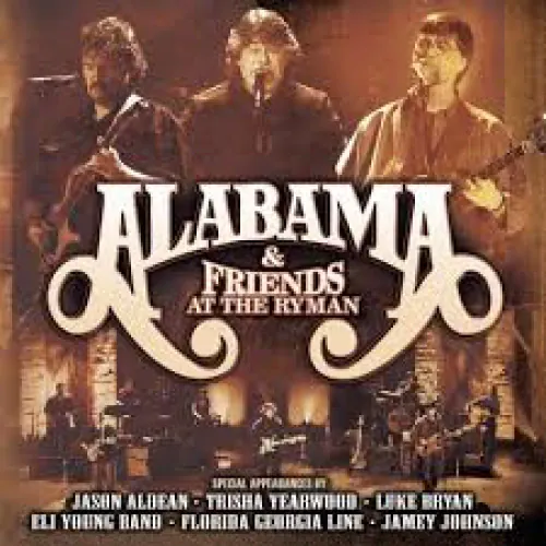Alabama - Alabama and Friends Live At the Ryman lyrics
