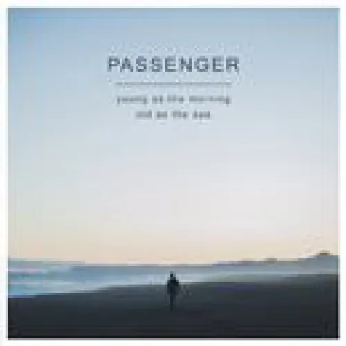 Pa**enger - Young as the Morning Old as the Sea lyrics