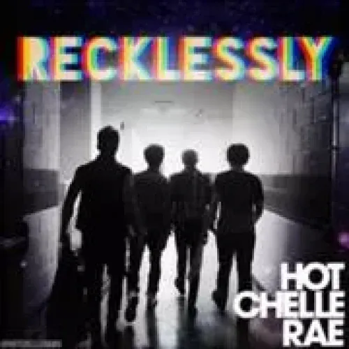 Hot Chelle Rae - Recklessly lyrics