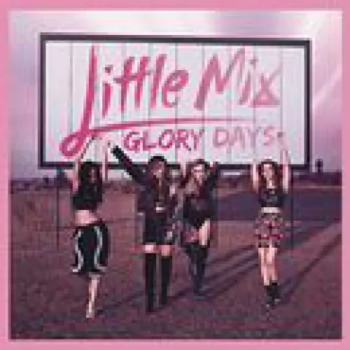 Little Mix - Glory Days lyrics