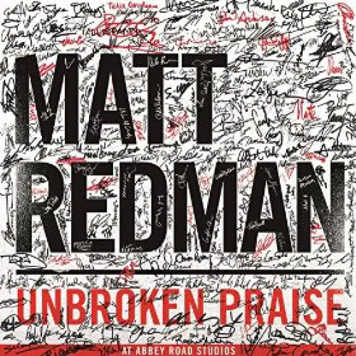 Matt Redman - Unbroken Praise lyrics
