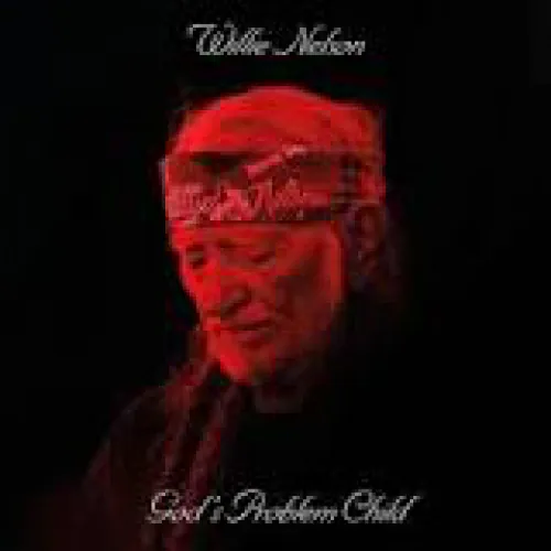 Willie Nelson - God's Problem Child lyrics