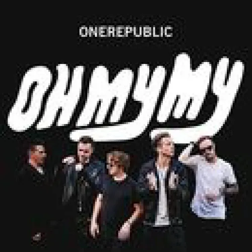OneRepublic - Oh My My lyrics