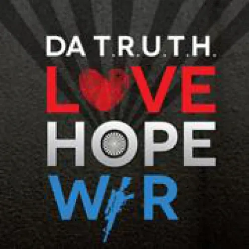 Da T.r.u.t.h. - Love, Hope, War lyrics