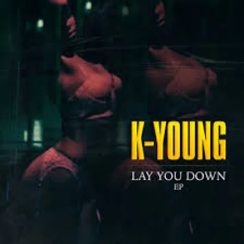 K Young - Lay You Down lyrics