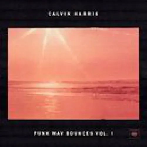 Calvin Harris - Funk Wav Bounces Vol. 1 lyrics