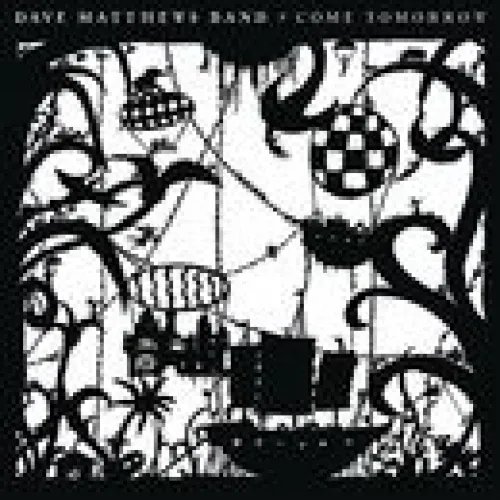Dave Matthews Band - Come Tomorrow lyrics