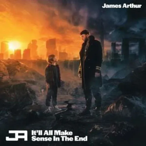 James Arthur - It’ll All Make Sense in the End lyrics