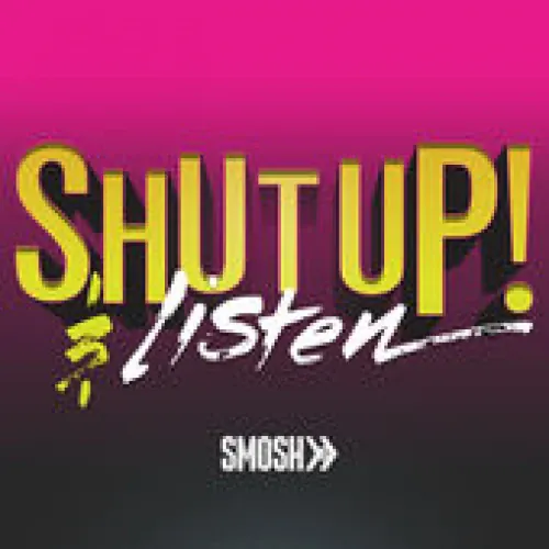 Smosh - Shut Up! And Listen lyrics