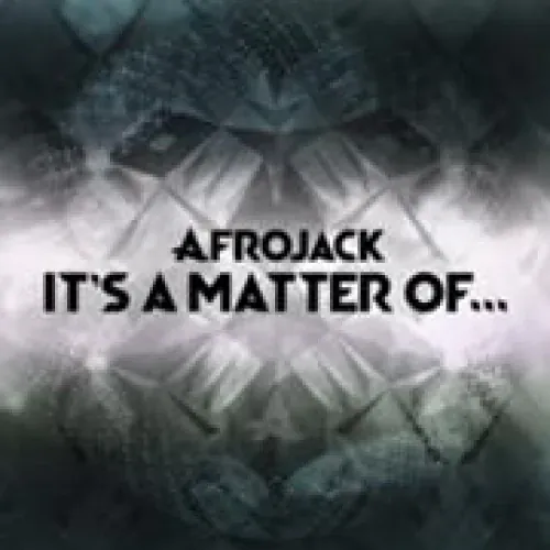Afrojack - It's A Matter Of... lyrics
