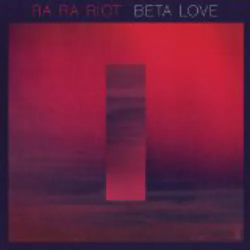 Ra Ra Riot - Beta Love lyrics