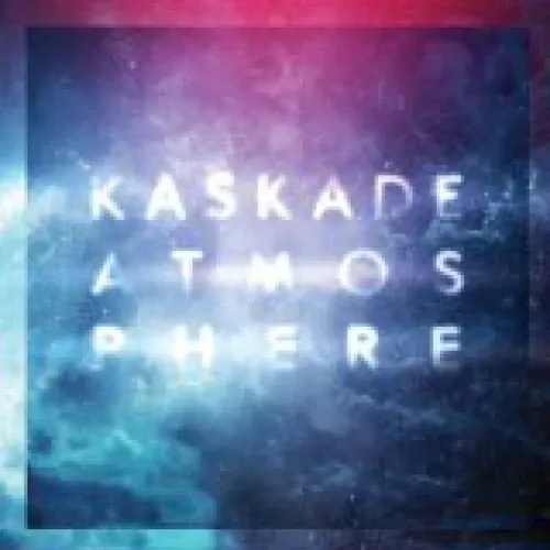 Kaskade - Atmosphere lyrics