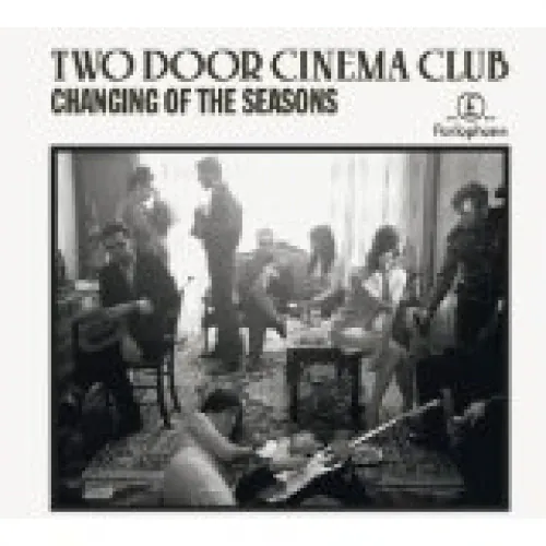 Two Door Cinema Club - Changing Of The Seasons lyrics