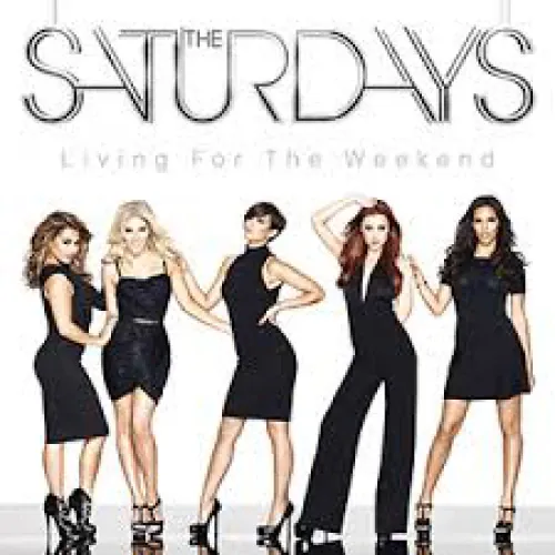 The Saturdays - Living For The Weekend lyrics