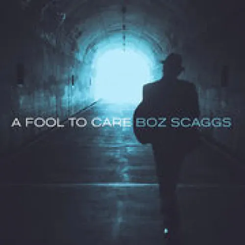 Boz Scaggs - A Fool To Care lyrics