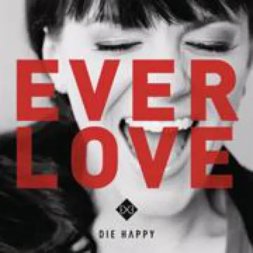 Die Happy - Everlove lyrics