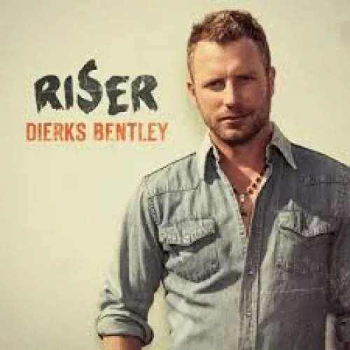 Dierks Bentley - Riser lyrics
