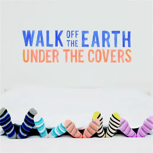 Walk Off The Earth - Under the Covers lyrics