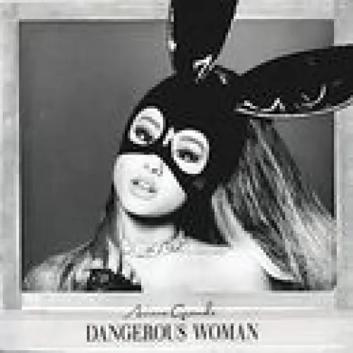 Ariana Grande - Dangerous Woman lyrics