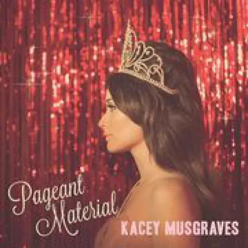 Kacey Musgraves - Pageant Material lyrics