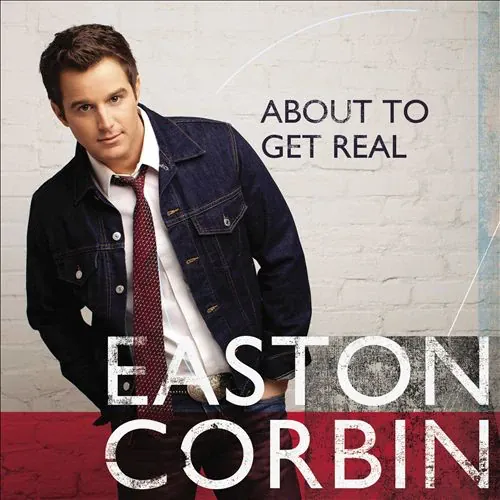 Easton Corbin - About To Get Real lyrics
