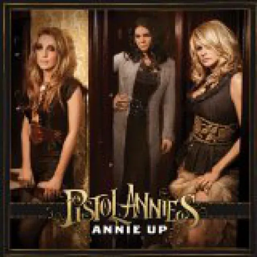 Pistol Annies - Annie Up lyrics