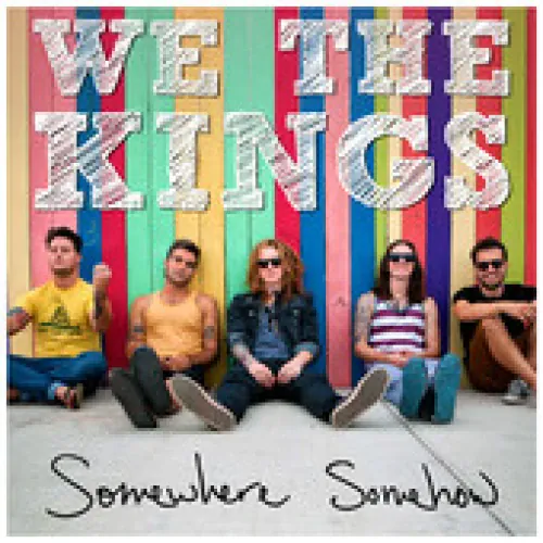 We The Kings - Somewhere Somehow lyrics