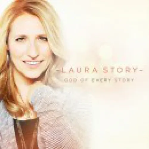 Laura Story - God Of Every Story lyrics