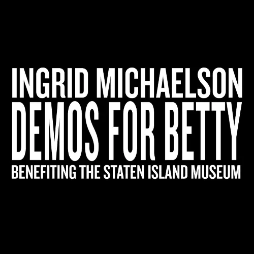 Demos for Betty (Benefiting the Staten Island Museum) lyrics