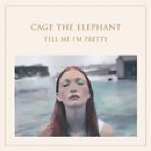 Cage The Elephant - Tell Me I'm Pretty lyrics