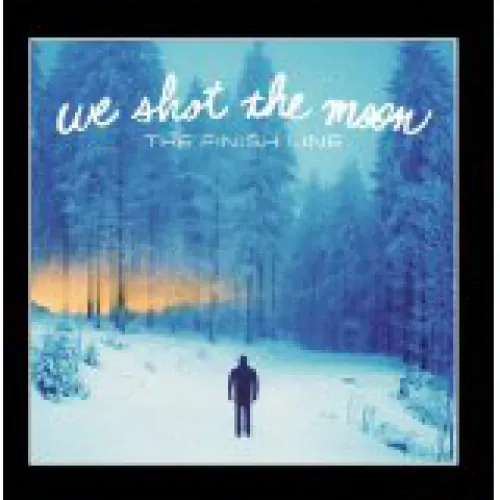 We Shot The Moon - The Finish Line lyrics