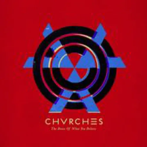 Chvrches - The Bones Of What You Believe lyrics