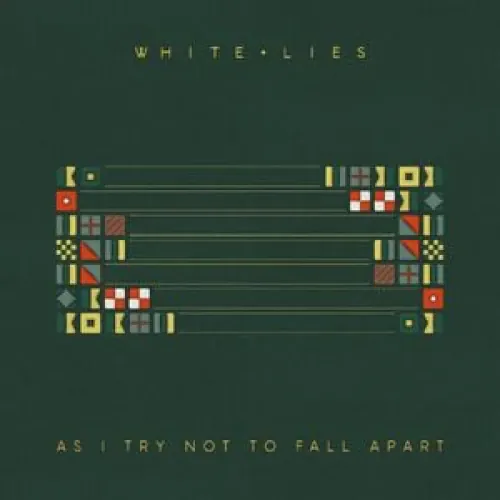 White Lies - As I Try Not To Fall Apart lyrics
