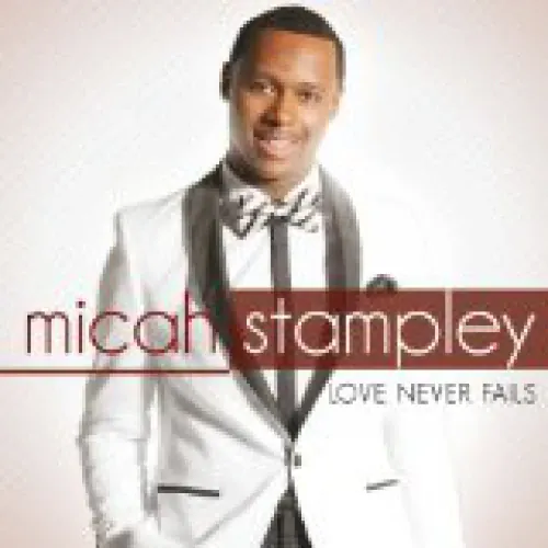 Micah Stampley - Love Never Fails lyrics