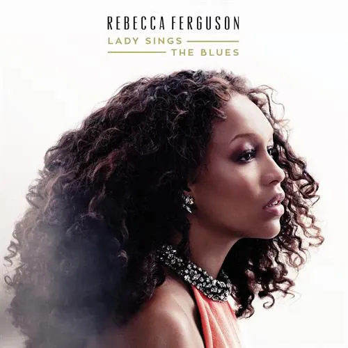 Rebecca Ferguson - Lady Sings The Blues lyrics