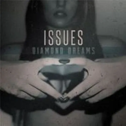 Issues - Diamond Dreams lyrics