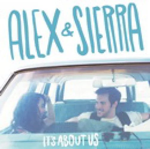 Alex & Sierra - It's About Us lyrics