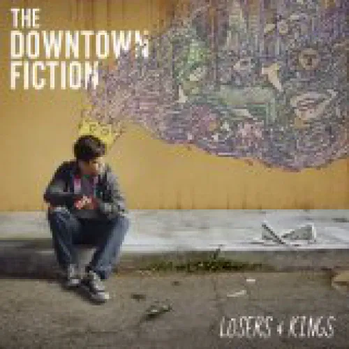 The Downtown Fiction - Losers & Kings lyrics