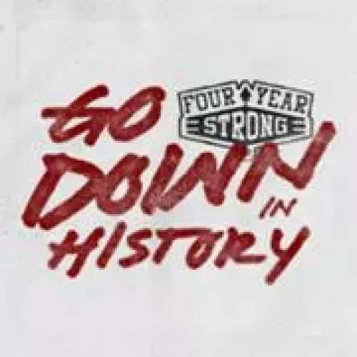 Four Year Strong - Go Down In History lyrics
